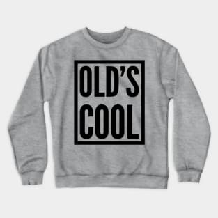 old's cool Crewneck Sweatshirt